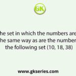 Select the set in which the numbers are related in the same way as are the numbers of the following set (10, 18, 38)