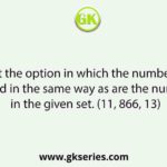 Select the option in which the numbers are related in the same way as are the numbers in the given set. (11, 866, 13)