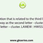 Select the option that is related to the third letter - cluster in the same way as the second letter - cluster is related to the first letter – cluster. LAMEW : HWISS:: TREQI ?