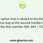 Select the option that is related to the third number in the same way as the second number is related to the first number. 489 : 849 :: 792 : ?
