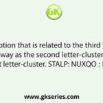 Select the option that is related to the third letter-cluster in the same way as the second letter-cluster is related to the fast letter-cluster. STALP: NUXQO ∷ DITXR: ?