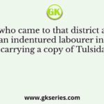 A Sanyasi who came to that district after a spell as an indentured labourer in Fiji carrying a copy of Tulsidas