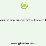 Adra of Purulia district is known for