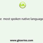Bengali is the  most spoken native language in the world