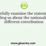 Carefully examine the statements telling us about the nationalists’ different contribution
