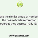 Choose the similar group of numbers on the basis of certain common properties they possess : (31, 19, 41)