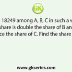 Divide R s. 18249 among A, B, C in such a way that A’s share is double the share of B and thrice the share of C. Find the share of C?