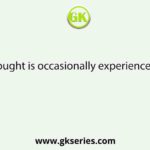 Drought is occasionally experienced in