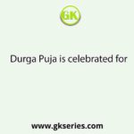 Durga Puja is celebrated for