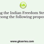 During the Indian Freedom Struggle, who among the following proposed that