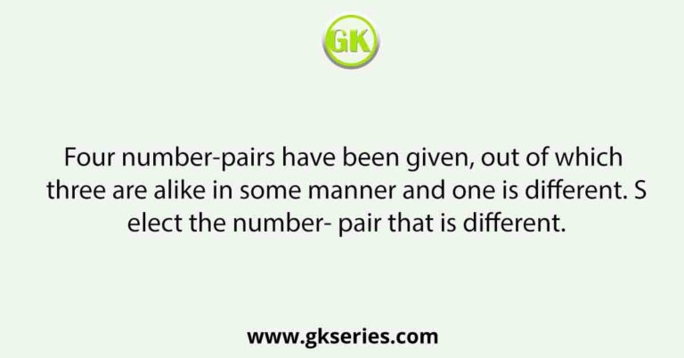 Four number-pairs have been given, out of which three are alike in some ...