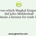 From which Mughal Emperor did John Middenhall tried to obtain a farman for trade in Gujarat?
