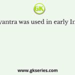 Ghatiyantra was used in early India for