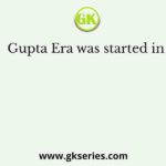 Gupta Era was started in