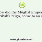 How did the Mughal Emperor Jahandarshah’s reign, come to an early end?