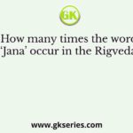 How many times the word ‘Jana’ occur in the Rigveda?