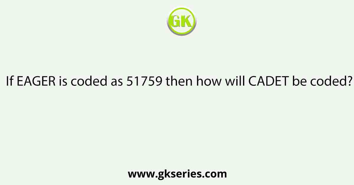 If EAGER is coded as 51759 then how will CADET be coded?
