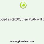 If GATE is coded as QKDO, then PLAN will be coded as: