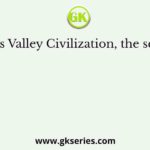 In Indus Valley Civilization, the script was