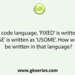 In a certain code language, 'FIXED' is written as 'XIFED' and 'MOUSE' is written as 'USOME'. How will 'GAMBIT' be written in that language?