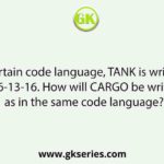In a certain code language, TANK is written as 7-26-13-16. How will CARGO be written as in the same code language?