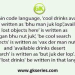 In a certain code language, 'cool drinks available here' is written as 'bhu man juk lop','available lost objects here' is written as 'gan bhu nut juk', 'be cool search objects' is written as 'vax der man nut', and 'available drinks desert search' is written as 'but juk der lop'. How will 'lost drinks' be written in that language?