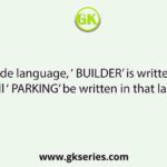 In a certain code language, ‘ BUILDER’ is written as ‘VZNFXJL’. How will ‘ PARKING’ be written in that language?