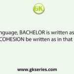 In a code language, BACHELOR is written as SNMDIBBA. How will COHESION be written as in that language?