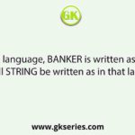 In a code language, BANKER is written as NABREK. How will STRING be written as in that language?