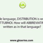 In a code language, DISTRIBUTION is written as SIDIRTTUBNOI. How will ABBREVIATING be written as in that language?