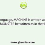 In a code language, MACHTNE is written as CAMHENI. How will MONSTER be written as in that language?
