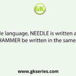 In a code language, NEEDLE is written as KJBIIJ. How will HAMMER be written in the same language?