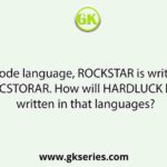 In a code language, ROCKSTAR is written as KCSTORAR. How will HARDLUCK be written in that languages?