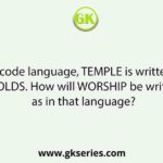 In a code language, TEMPLE is written as DKOLDS. How will WORSHIP be written as in that language?