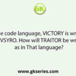 In the code language, VICTORY is written as CIVSYRO. How will TRAITOR be written as in That language?