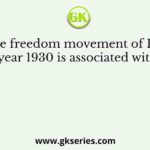 In the freedom movement of India, the year 1930 is associated with the