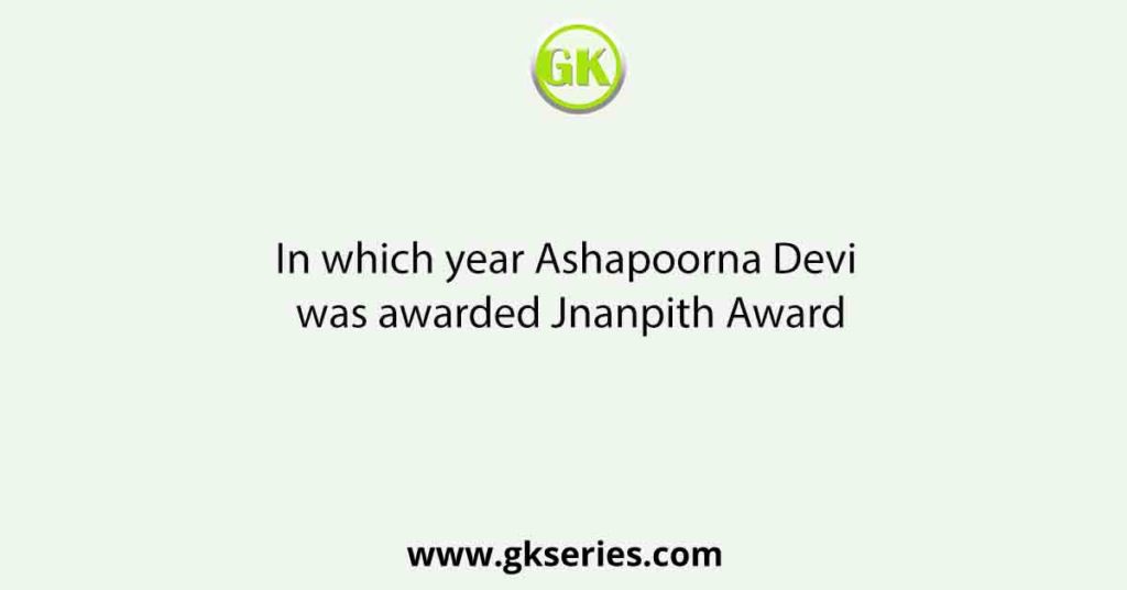 In which year Ashapoorna Devi was awarded Jnanpith Award