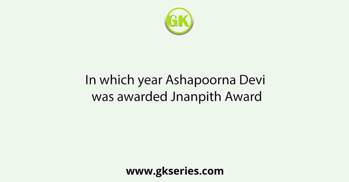 In which year Ashapoorna Devi was awarded Jnanpith Award