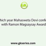 In which year Mahasweta Devi conferred with Ramon Magsaysay Award