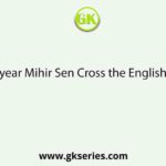 In which year Mihir Sen Cross the English Channel?
