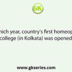 In which year, country's first homeopathy college (in Kolkata) was opened?