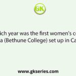 In which year was the first women's college in India (Bethune College) set up in Calcutta?
