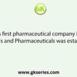 India’s first pharmaceutical company Bengal Chemicals and Pharmaceuticals was established by