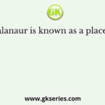 Kalanaur is known as a place of