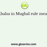 Khalsa in Mughal rule meant