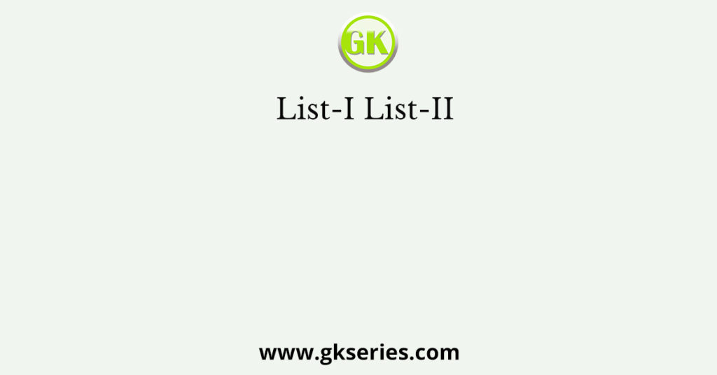 List-I List-II