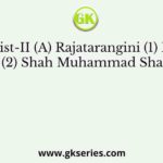 List-I List-II (A) Rajatarangini (1) Faizi (B) Leelawati (2) Shah Muhammad Shahabadi (C)