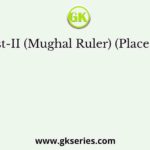 List-I List-II (Mughal Ruler) (Place of Tomb)
