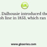Lord Dalhousie introduced the first telegraph line in 1853, which ran between