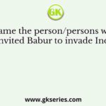 Name the person/persons who invited Babur to invade India